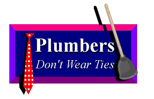 Plumbers Don’t Wear Ties